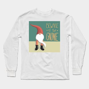 Beware of the Gnome Long Sleeve T-Shirt